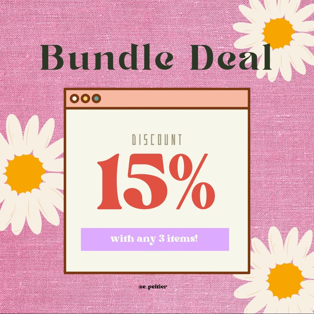 for any 3 items you pick out and bundle a 15% discount will be awarded to you!!!